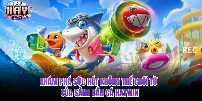 Khám phá sức hút từ game bắn cá H5