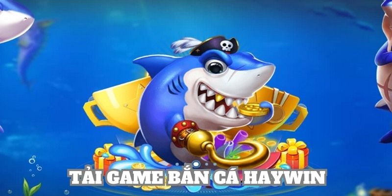 Bắn cá H5 Haywin